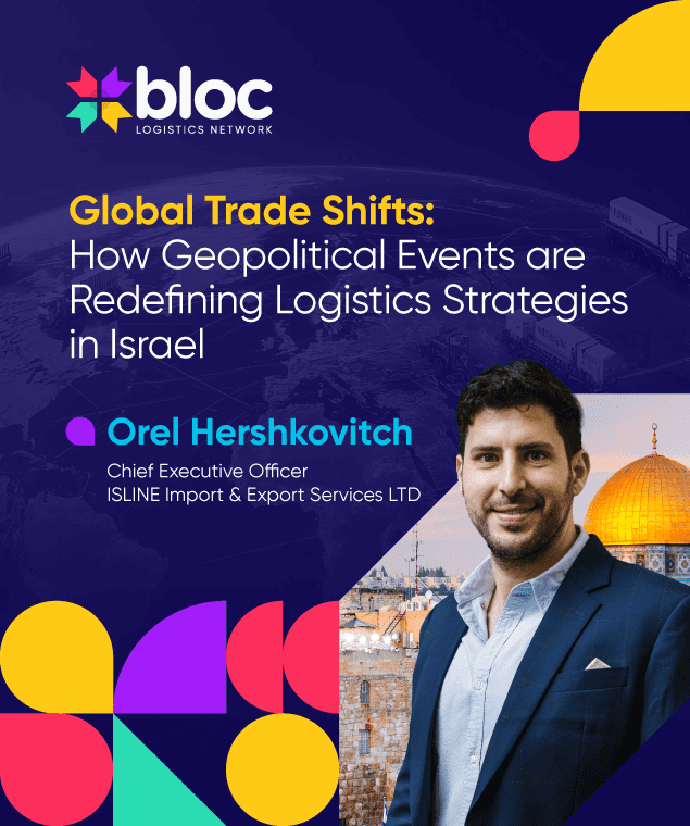 Blog Global Trade Shifts: Geopolitical Events, Redefining Logistics Strategies in Israel