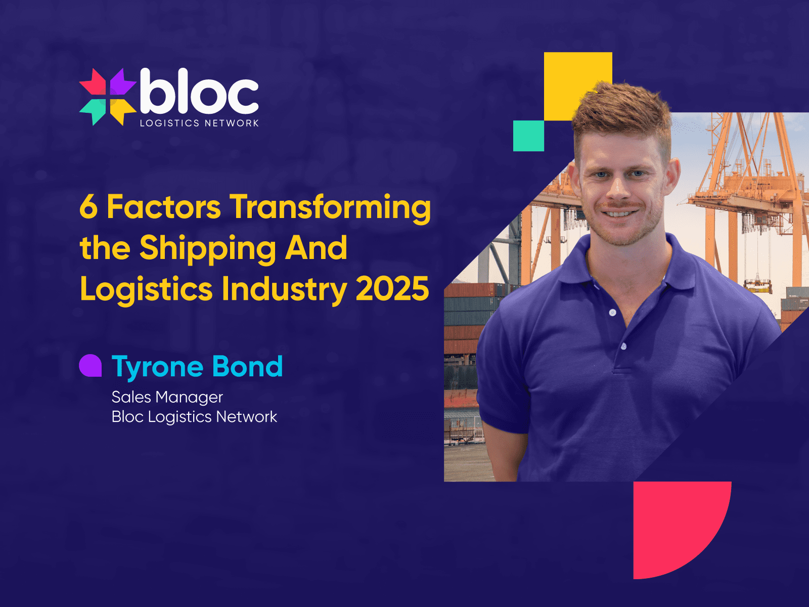 Bloc Blog: 6 Factors Transforming the Shipping And Logistics Industry 2025
