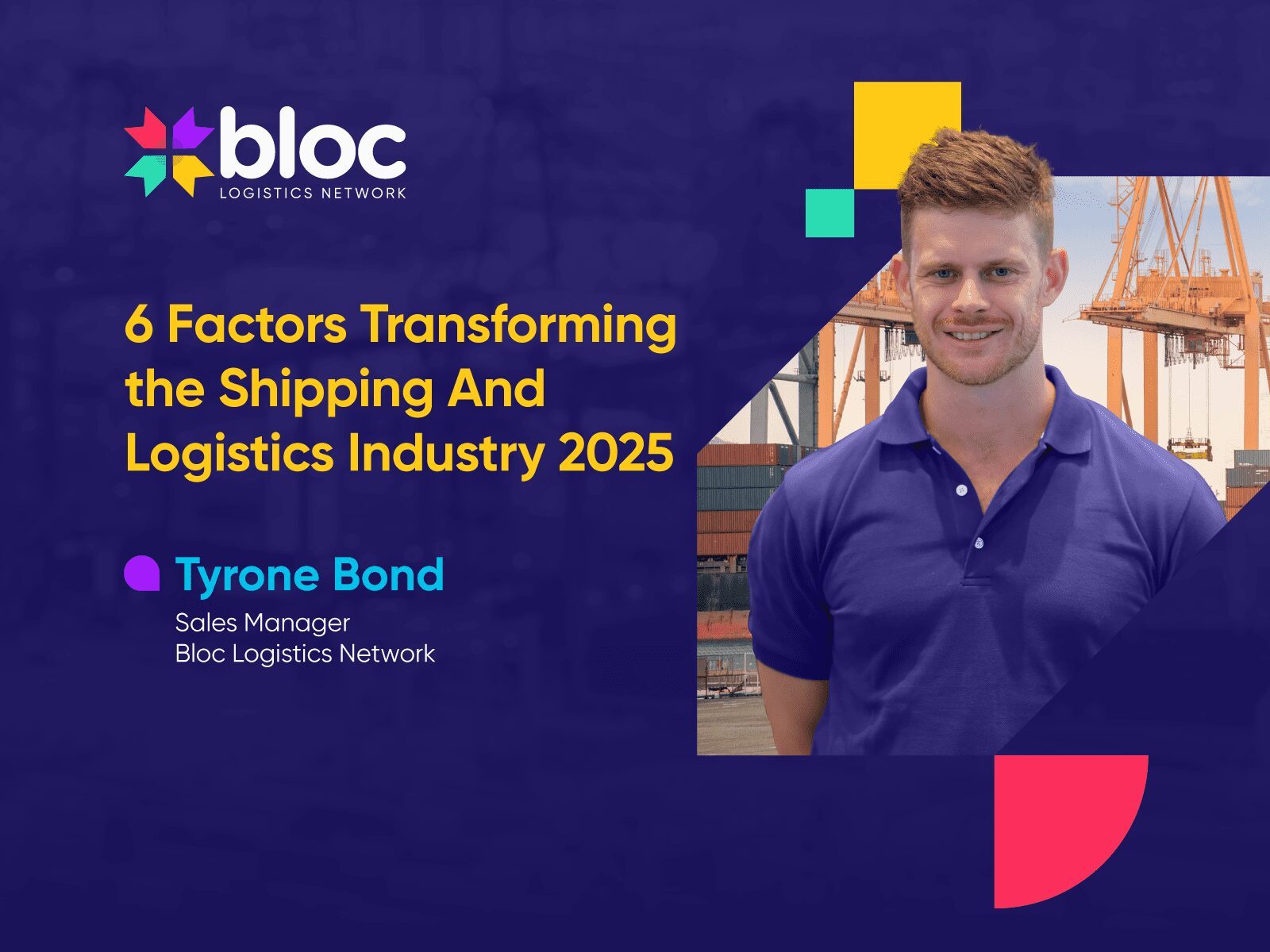 Bloc Blog: 6 Factors Transforming the Shipping And Logistics Industry 2025