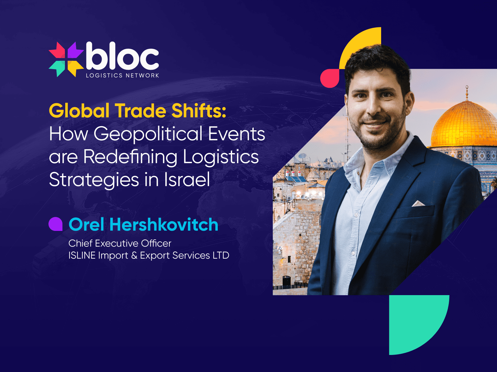 Bloc Blog Global Trade Shifts: Geopolitical Events, Redefining Logistics Strategies in Israel